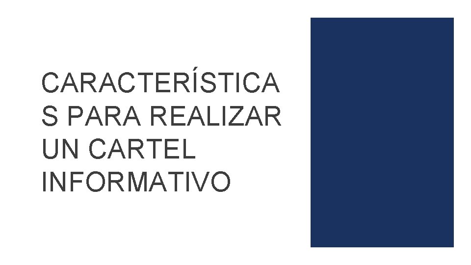 CARACTERÍSTICA S PARA REALIZAR UN CARTEL INFORMATIVO 