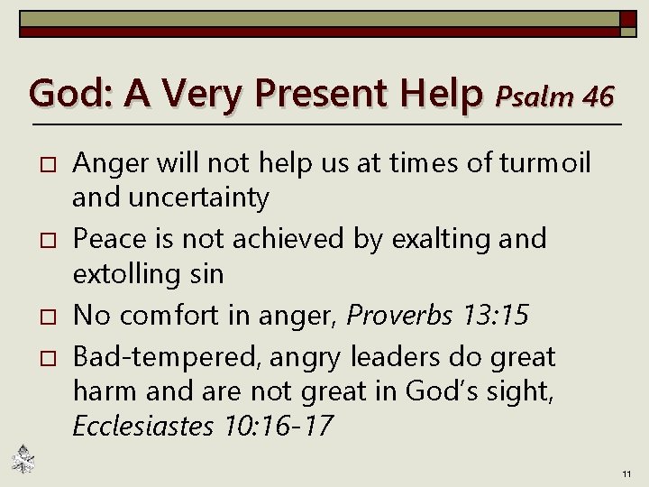 God: A Very Present Help Psalm 46 o o Anger will not help us