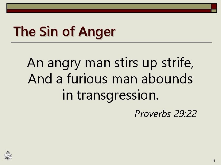 The Sin of Anger An angry man stirs up strife, And a furious man