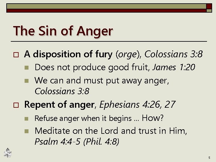 The Sin of Anger o A disposition of fury (orge), Colossians 3: 8 n