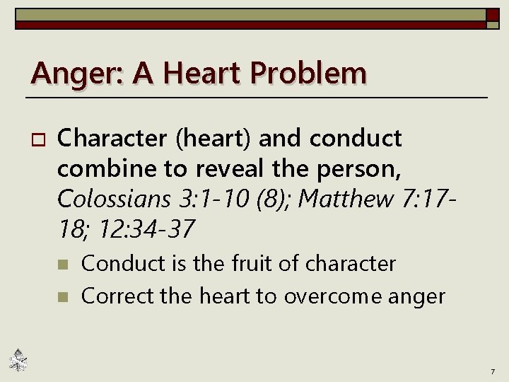 Anger: A Heart Problem o Character (heart) and conduct combine to reveal the person,