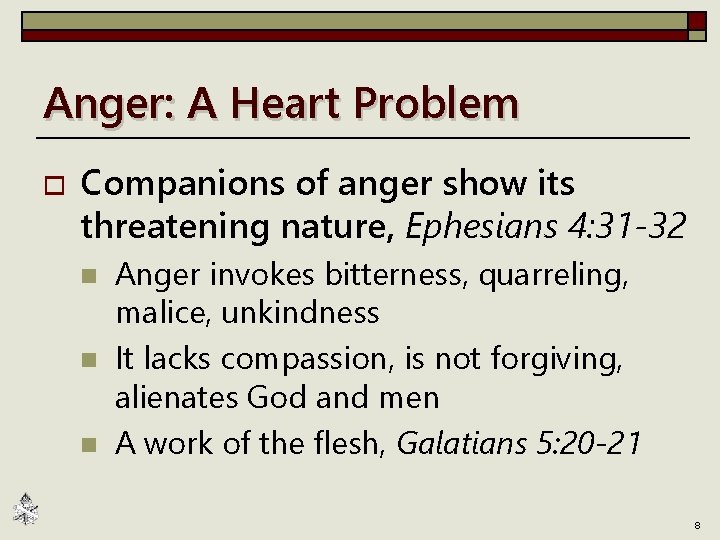 Anger: A Heart Problem o Companions of anger show its threatening nature, Ephesians 4: