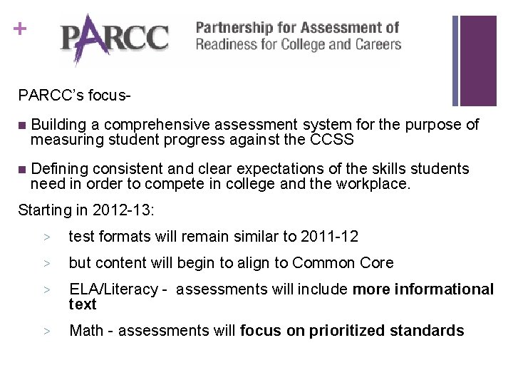 + PARCC’s focusn Building a comprehensive assessment system for the purpose of measuring student