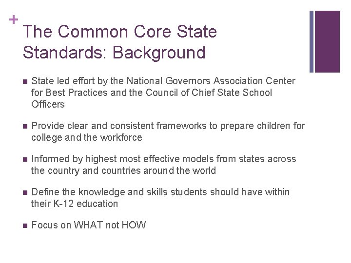+ The Common Core State Standards: Background n State led effort by the National