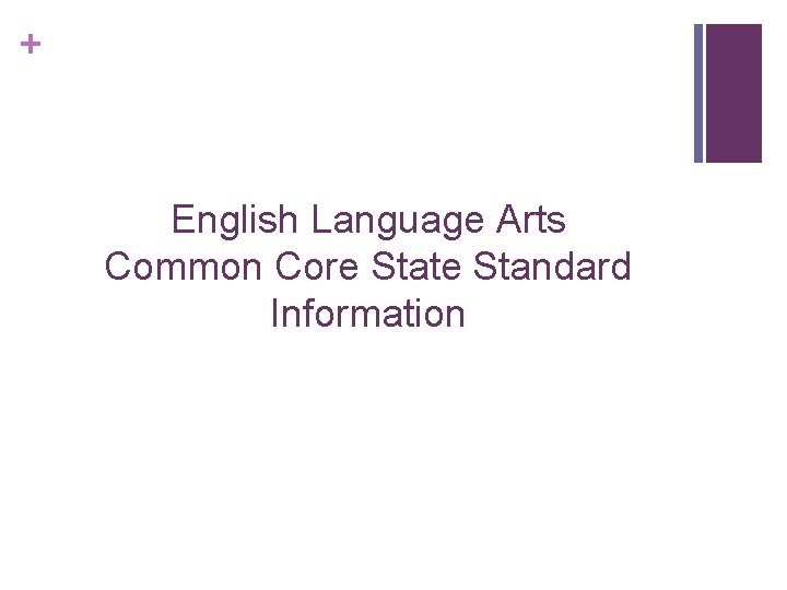+ English Language Arts Common Core State Standard Information 