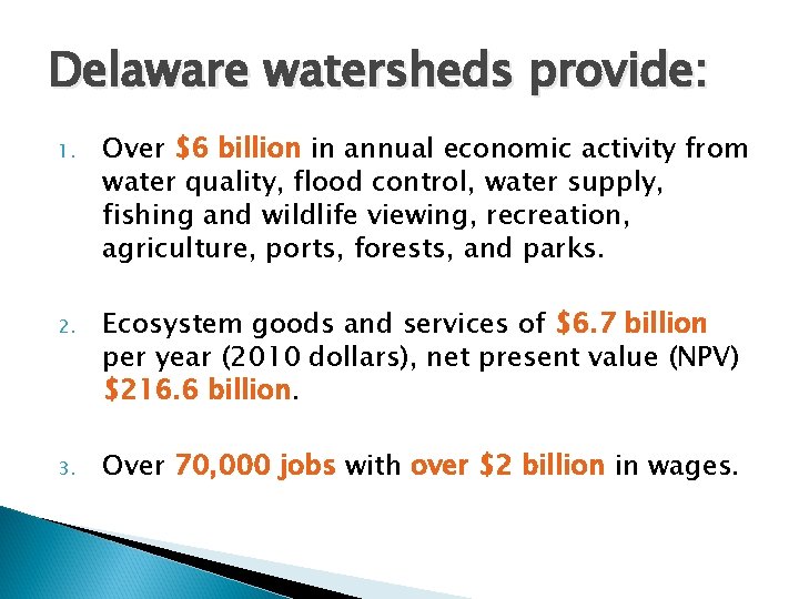 Delaware watersheds provide: 1. Over $6 billion in annual economic activity from water quality,