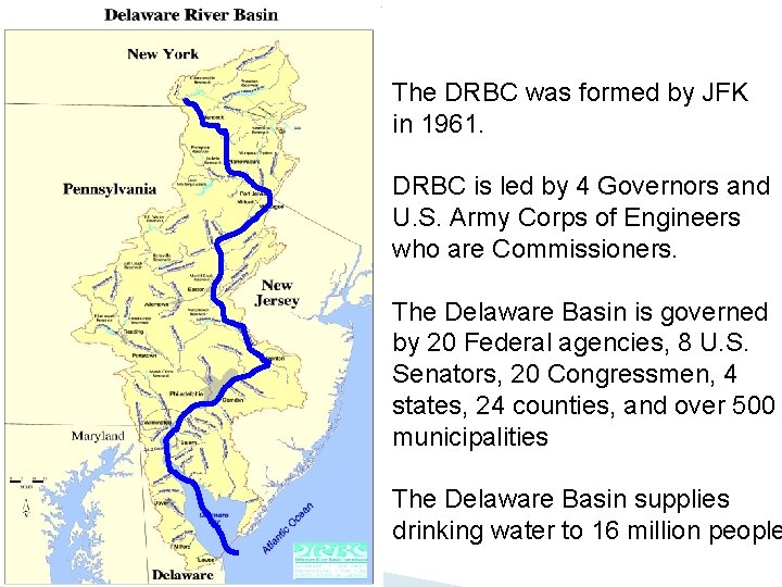 The DRBC was formed by JFK in 1961. DRBC is led by 4 Governors