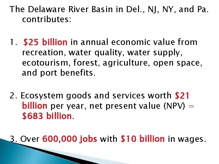 The Delaware River Basin in Del. , NJ, NY, and Pa. contributes: 1. $25