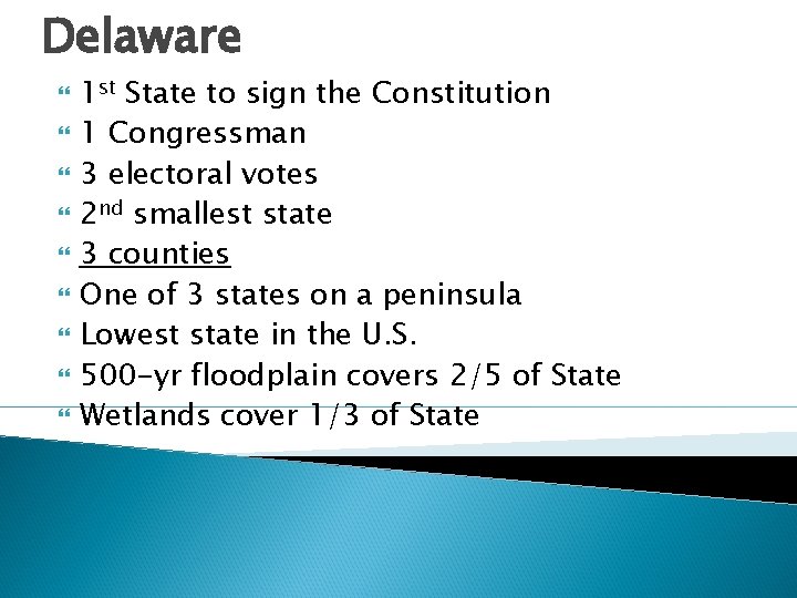 Delaware 1 st State to sign the Constitution 1 Congressman 3 electoral votes 2