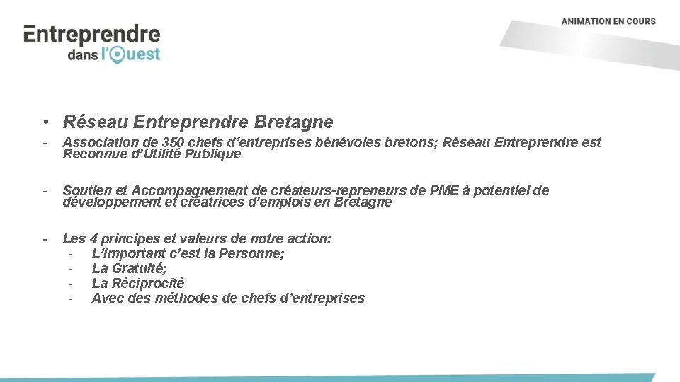  • Réseau Entreprendre Bretagne - Association de 350 chefs d’entreprises bénévoles bretons; Réseau