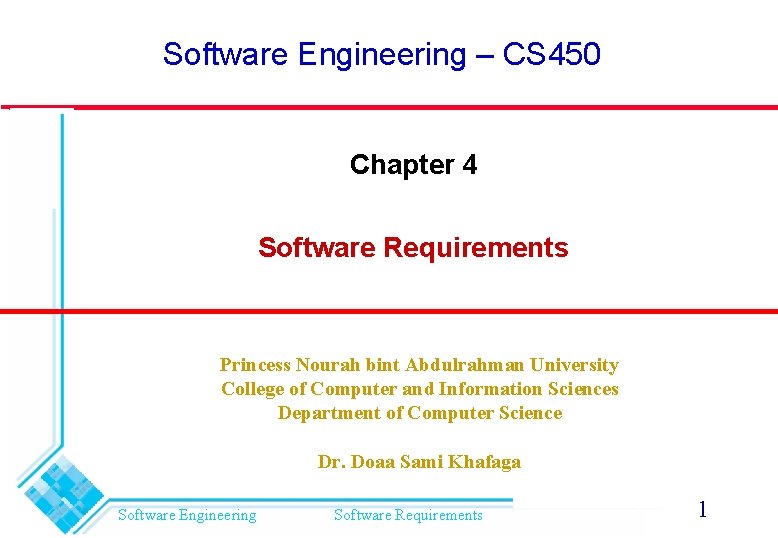 Software Engineering – CS 450 Chapter 4 Software Requirements Princess Nourah bint Abdulrahman University