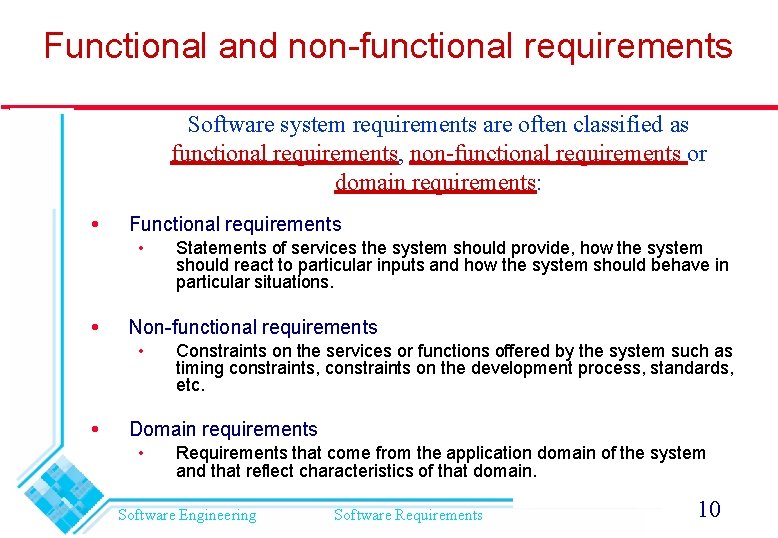 Functional and non-functional requirements Software system requirements are often classified as functional requirements, non-functional