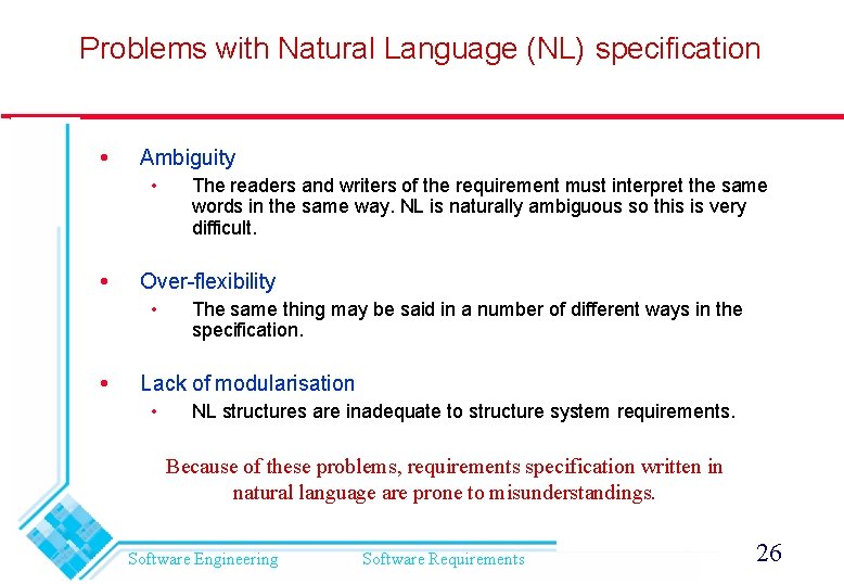 Problems with Natural Language (NL) specification Ambiguity • Over-flexibility • The readers and writers