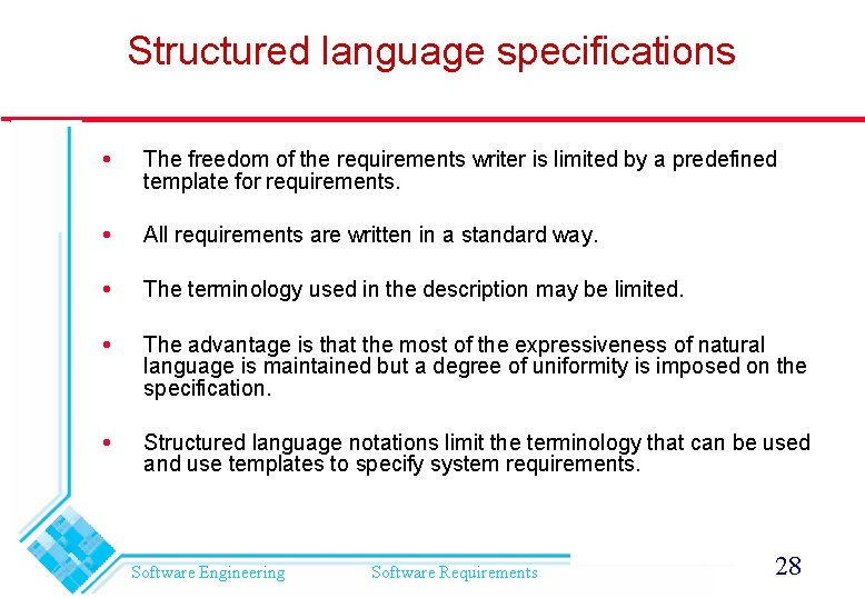 Structured language specifications The freedom of the requirements writer is limited by a predefined