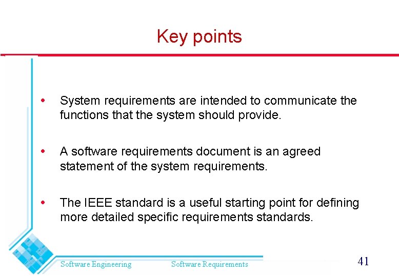 Key points System requirements are intended to communicate the functions that the system should