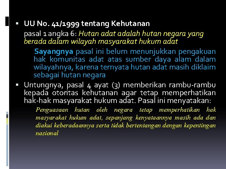  UU No. 41/1999 tentang Kehutanan pasal 1 angka 6: Hutan adat adalah hutan