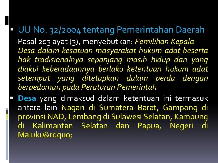  UU No. 32/2004 tentang Pemerintahan Daerah Pasal 203 ayat (3), menyebutkan: Pemilihan Kepala