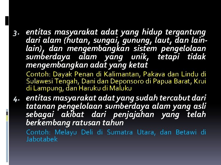 3. entitas masyarakat adat yang hidup tergantung dari alam (hutan, sungai, gunung, laut, dan