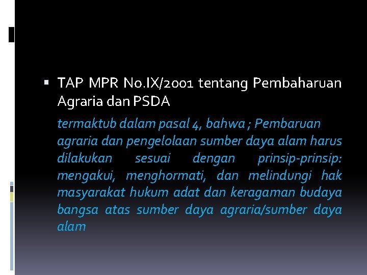  TAP MPR No. IX/2001 tentang Pembaharuan Agraria dan PSDA termaktub dalam pasal 4,