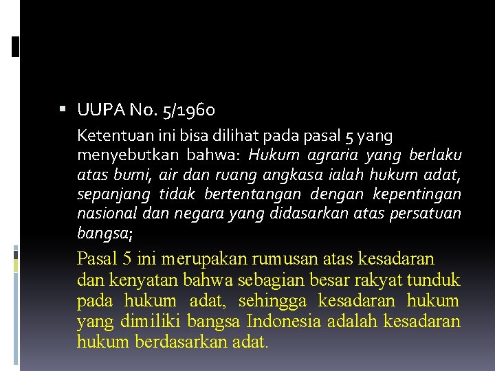  UUPA No. 5/1960 Ketentuan ini bisa dilihat pada pasal 5 yang menyebutkan bahwa: