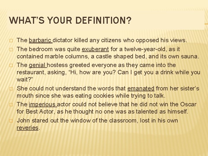 WHAT’S YOUR DEFINITION? � � � The barbaric dictator killed any citizens who opposed
