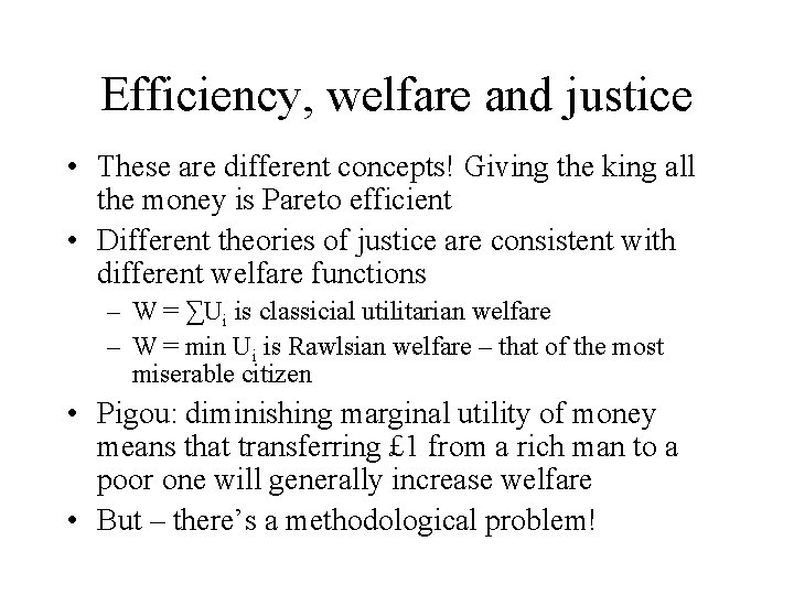 Efficiency, welfare and justice • These are different concepts! Giving the king all the