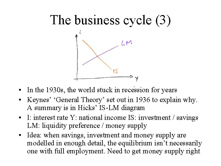 The business cycle (3) • In the 1930 s, the world stuck in recession