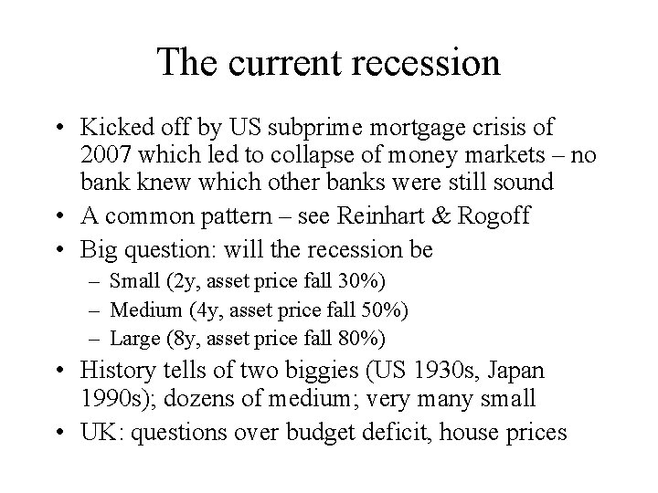 The current recession • Kicked off by US subprime mortgage crisis of 2007 which