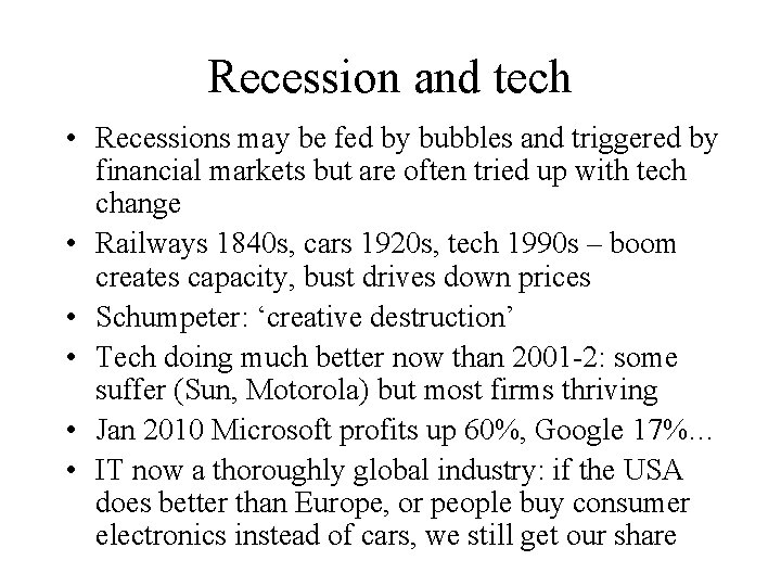 Recession and tech • Recessions may be fed by bubbles and triggered by financial