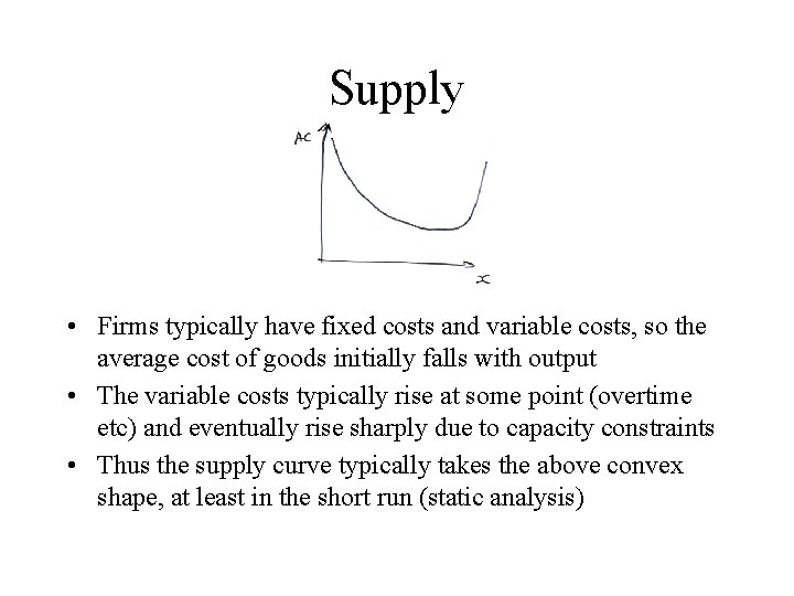 Supply • Firms typically have fixed costs and variable costs, so the average cost