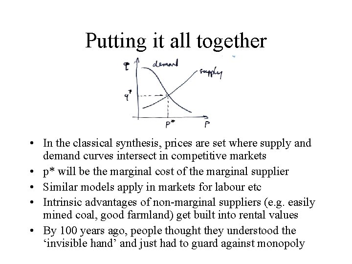 Putting it all together • In the classical synthesis, prices are set where supply