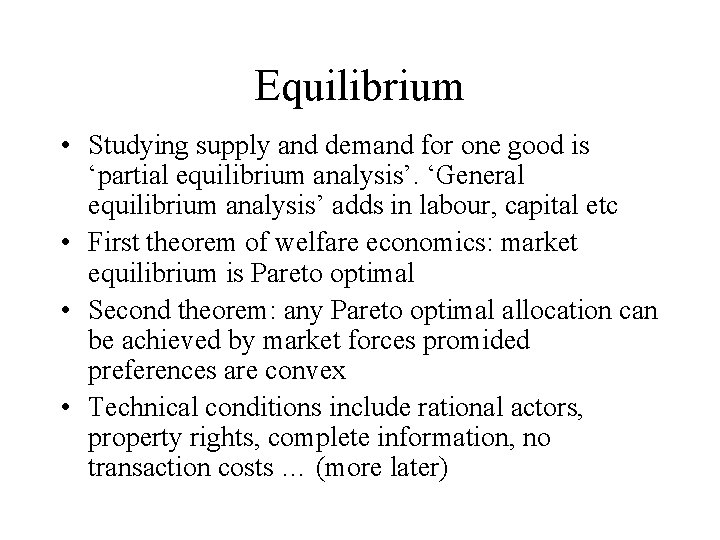Equilibrium • Studying supply and demand for one good is ‘partial equilibrium analysis’. ‘General