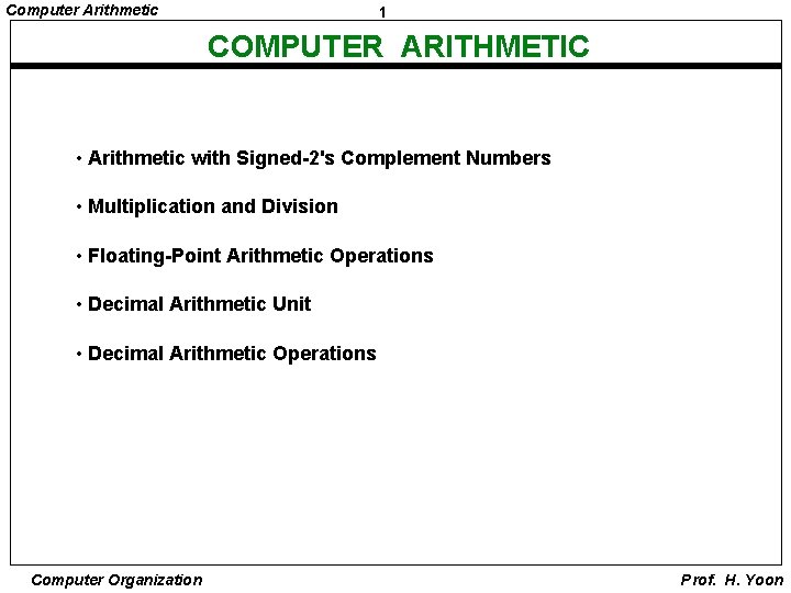 Computer Arithmetic 1 COMPUTER ARITHMETIC • Arithmetic with Signed-2's Complement Numbers • Multiplication and