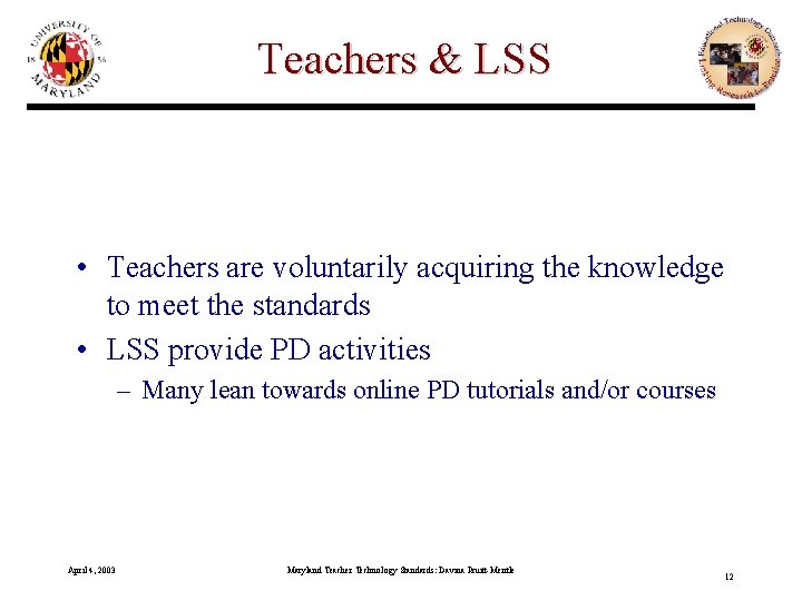 Teachers & LSS • Teachers are voluntarily acquiring the knowledge to meet the standards