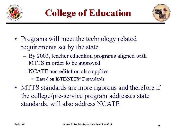 College of Education • Programs will meet the technology related requirements set by the