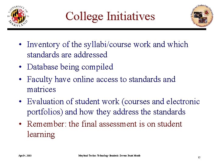 College Initiatives • Inventory of the syllabi/course work and which standards are addressed •