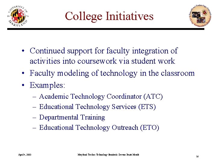 College Initiatives • Continued support for faculty integration of activities into coursework via student