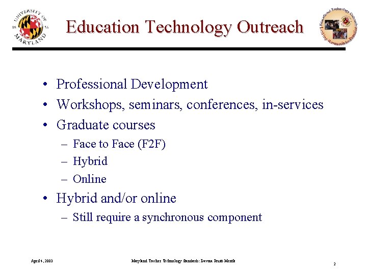 Education Technology Outreach • Professional Development • Workshops, seminars, conferences, in-services • Graduate courses