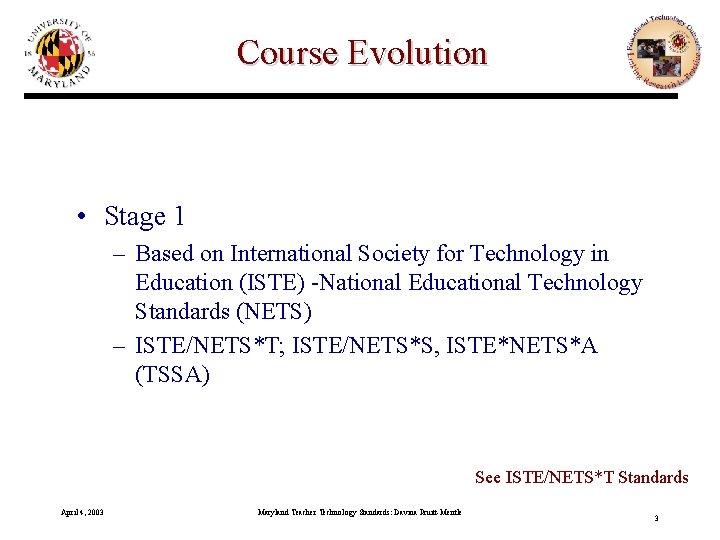Course Evolution • Stage 1 – Based on International Society for Technology in Education