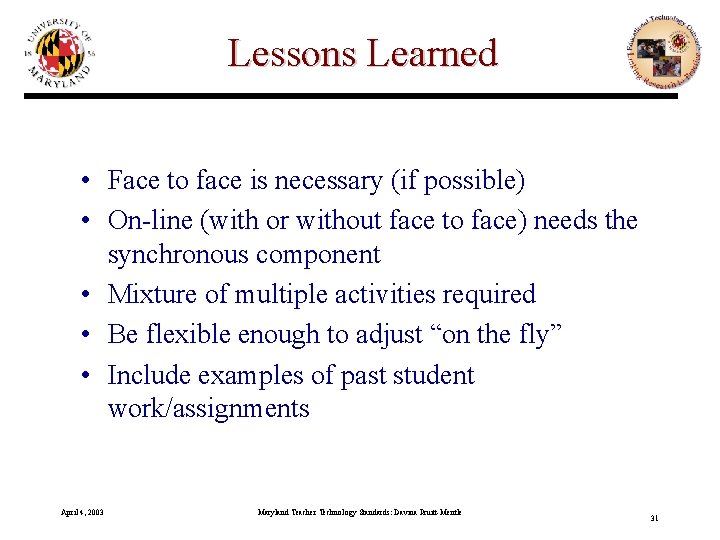 Lessons Learned • Face to face is necessary (if possible) • On-line (with or