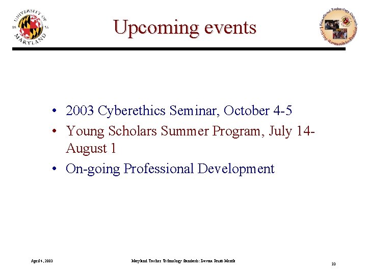 Upcoming events • 2003 Cyberethics Seminar, October 4 -5 • Young Scholars Summer Program,