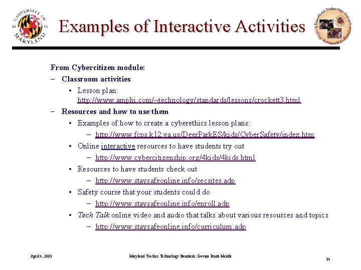 Examples of Interactive Activities From Cybercitizen module: – Classroom activities • Lesson plan: http: