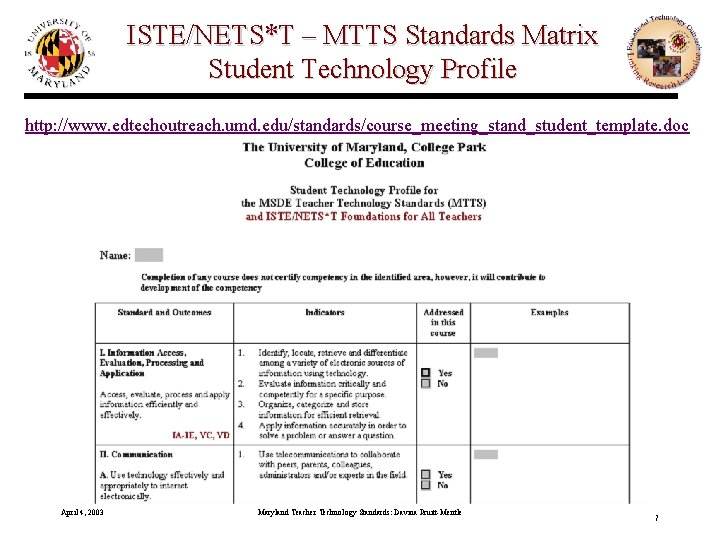 ISTE/NETS*T – MTTS Standards Matrix Student Technology Profile http: //www. edtechoutreach. umd. edu/standards/course_meeting_stand_student_template. doc