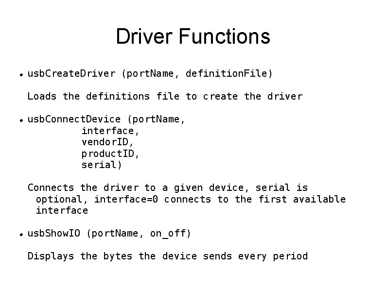 Driver Functions usb. Create. Driver (port. Name, definition. File) Loads the definitions file to Driver Functions usb. Create. Driver (port. Name, definition. File) Loads the definitions file to