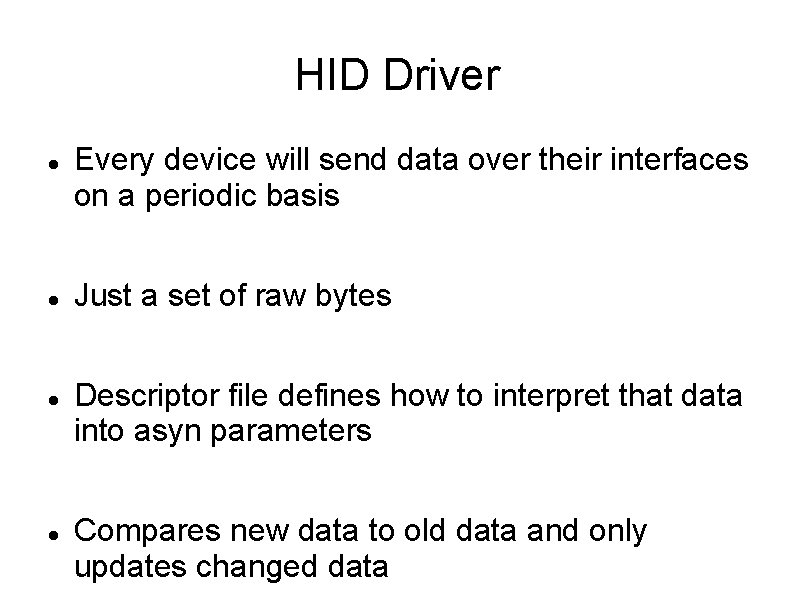 HID Driver Every device will send data over their interfaces on a periodic basis HID Driver Every device will send data over their interfaces on a periodic basis