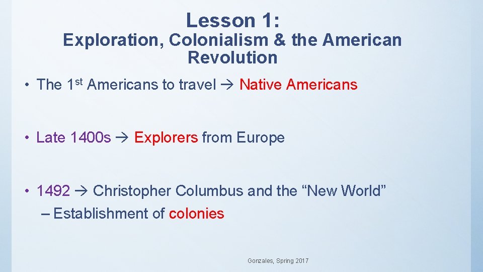 Lesson 1: Exploration, Colonialism & the American Revolution • The 1 st Americans to