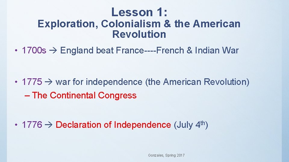 Lesson 1: Exploration, Colonialism & the American Revolution • 1700 s England beat France----French