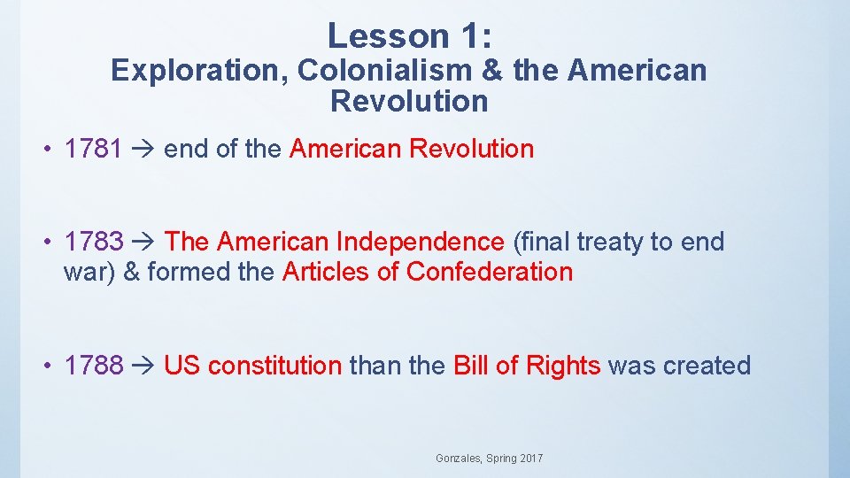Lesson 1: Exploration, Colonialism & the American Revolution • 1781 end of the American