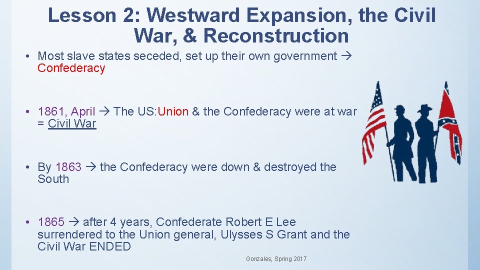 Lesson 2: Westward Expansion, the Civil War, & Reconstruction • Most slave states seceded,
