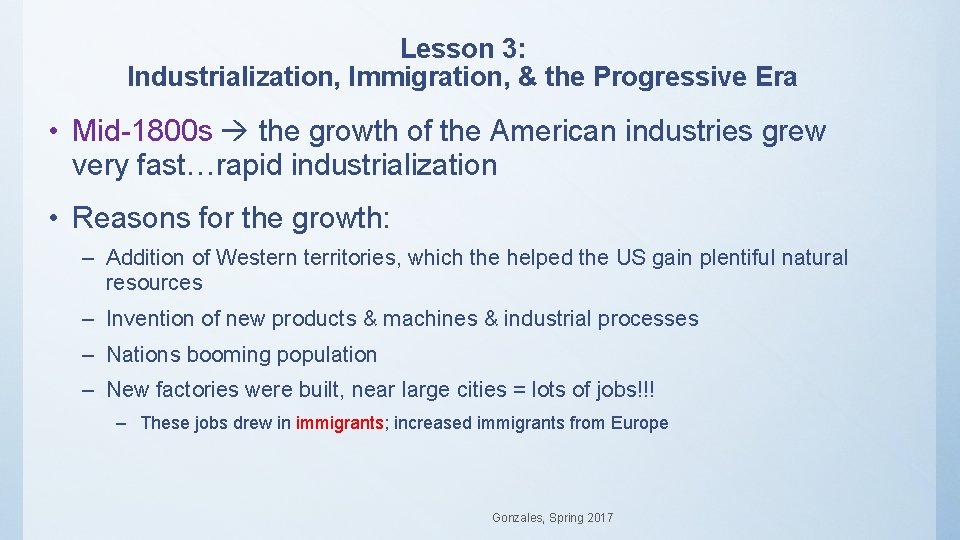 Lesson 3: Industrialization, Immigration, & the Progressive Era • Mid-1800 s the growth of